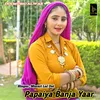 About Papaiya Banja Yaar Song