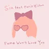 About Fame Won’t Love You (feat. Paris Hilton) Song