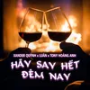 About Hãy Say Hết Đêm Nay Song