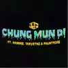 Chung Mun Di (feat. Dandee, Tarvethz & PalmTr33$)