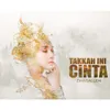 About Takkah Ini Cinta Song