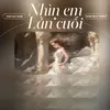 Nhìn Em Lần Cuối (Nam Milo Remix)