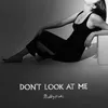 About Don’t Look At Me Song