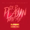 About Stop Playing With Me (feat. DJ Panic & Goblinz) Song