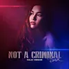 About NOT A CRIMINAL (MALAY VERSION) Song