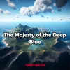 About The Majesty of the Deep Blue Song
