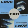 About Love For Love (Klubbheads Remix) [Extended Mix] Song