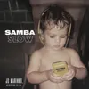 Samba Slow