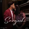 About Sargoshi Song