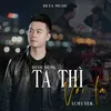 About Ta Thì Với Ta (Lofi) Song