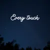 Every Touch