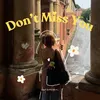 About Don't Miss You Song