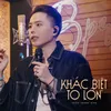 About Khác biệt to lớn Song