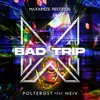 Bad Trip (feat. NEIV) [Extended Mix]