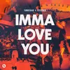 About Imma Love You (Extended Mix) Song