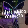 About Tá Me Dando Condição Song