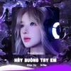 Hãy Buông Tay Em (Remix Version)