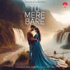 About Tu Mere Bare Song