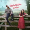 About Mohabbatan Waleya Song