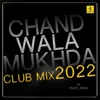 Chand Wala Mukhda Club Mix 2022