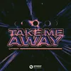 Take Me Away (Extended Mix)