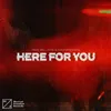 About Here For You (Extended Mix) Song