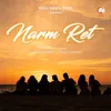 About Narm Ret Song