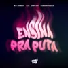 Ensina Pra Puta (feat. Baby G2C & Ouroempessoa)