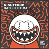 About Bad Like That (Extended Mix) Song