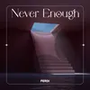 About Never Enough Song