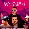 About Baba ele Todinho (feat. Mc Felipinho & MC VN RJ) Song