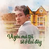 About Vì Yêu Mà Tôi Sẽ Ở Lại Đây Song