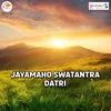 About Jayamaho Swatantra Datri Song