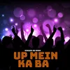 About Up Mein Ka Ba Song