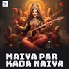 About Maiya Par Kada Naiya Song