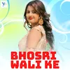 About Bhosri Wali Ke Song