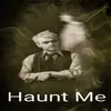 About Haunt Me (feat. The Jetsons) Song