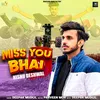 About Miss You Bhai Nishu Deshwal Song