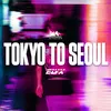 About Tokyo To Seoul Song
