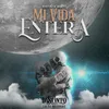 MI VIDA ENTERA (Y si bailamos)