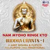 About Nam Myoho Renge Kyo (Buddha Chants - 1) Song