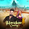 About Haridwar Chalungi (feat. Nikku Sheoran & Preeti Lathwal) Song