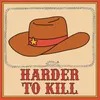 About Harder to Kill Song