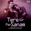 About Tere Dar Par Sanam (Cover Version) Song