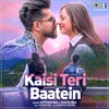 About Kaisi Teri Baatein Song