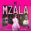About Ke Mzala (feat. Mellow.no & Milanniey) Song