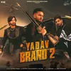 About Yadav Brand 2 (feat. Elvish Yadav) Song