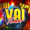 Vai Tomar (feat. MC Iza ZN)