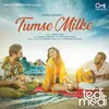 Tumse Milke (From "Tedi Medi")