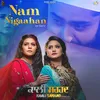 Nam Nigaahan (From "Kaali Sarhad")